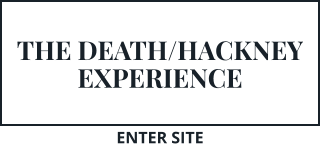 THE DEATH/HACKNEY EXPERIENCE ENTER SITE