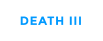 DEATH III