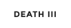 DEATH III